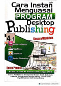 Cara Instan Menguasai Program Desktop Publishing